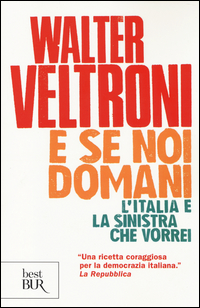 E_Se_Noi_Domani_L`italia_E_La_Sinistra_Che_Vorrei_-Veltroni_Walter